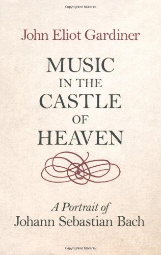 - Music in the Castle of Heaven: A Portrait of Johann Sebastian Bach