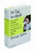  - Ein Tag im elBulli: Einblicke in die Ideennwelt, Methoden und Kreativität von Ferran Adrià