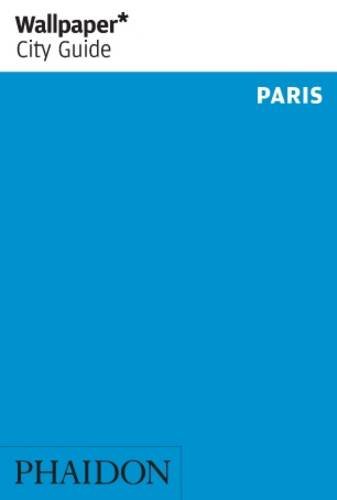 - Wallpaper* CG Paris 2014 (Wallpaper City Guides)