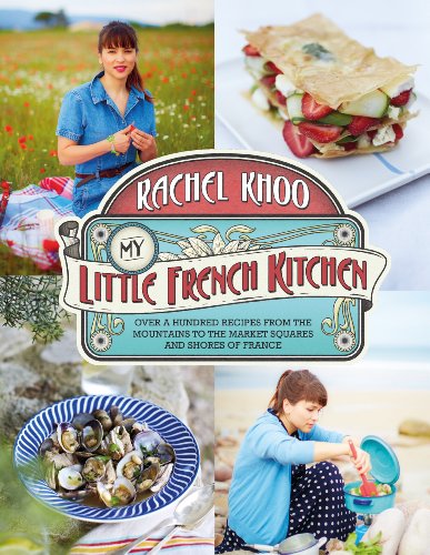  - My Little French Kitchen: Over 100 recipes from the mountains, market squares and shores of France
