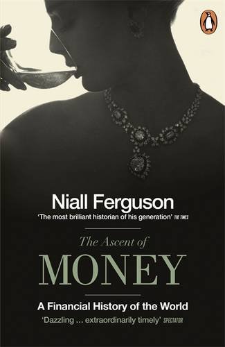 - The Ascent of Money: A Financial History of the World