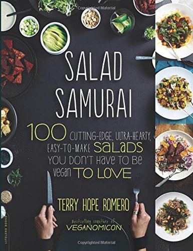  - Salad Samurai: 100 Cutting-Edge, Ultra-Hearty, Easy-To-Make Salads You Don't Have to Be Vegan to Love