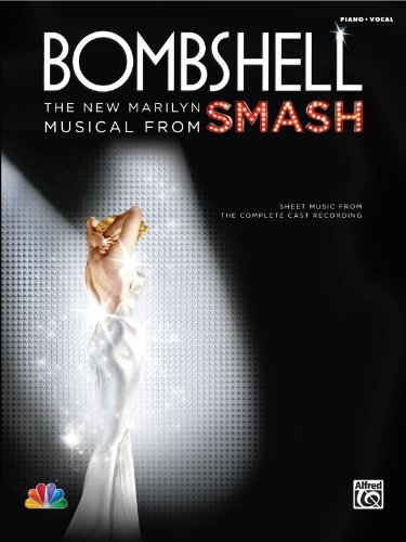 - Bombshell -- The New Marilyn Musical from Smash: Sheet Music from the Complete Cast Recording (Piano/Vocal/Chords)