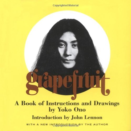 - Grapefruit: A Book of Instructions and Drawings by Yoko Ono