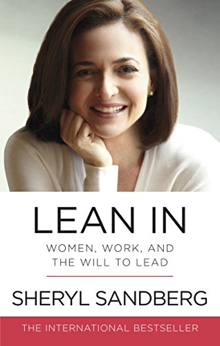  - Lean In: Women, Work, and the Will to Lead