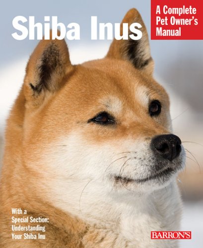 - Shiba Inus: Everything about Selection, Care, Nutrition, Behavior, and Training (Barron's Complete Pet Owner's Manuals)