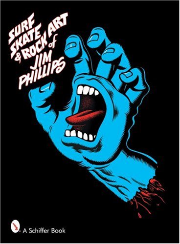  - Surf, Skate & Rock Art of Jim Phillips: 40 Years of Surf, Skate and Rock Art