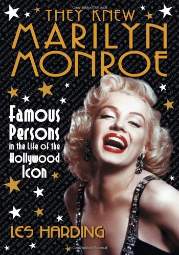 - They Knew Marilyn Monroe: Famous Persons in the Life of the Hollywood Icon