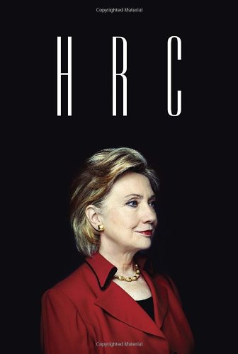  - HRC: State Secrets and the Rebirth of Hillary Clinton