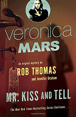 - Veronica Mars (2): An Original Mystery by Rob Thomas: Mr. Kiss and Tell