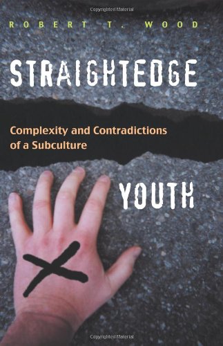  - Straightedge Youth: Complexity and Contradictions of a Subculture