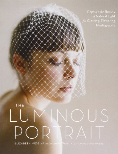- The Luminous Portrait: Capture the Beauty of Natural Light for Glowing, Flattering Photographs