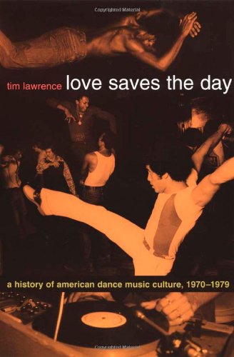 - Love Saves the Day: A History of American Dance Music Culture 1970-1979