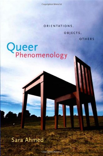 - Queer Phenomenology: Orientations, Objects, Others