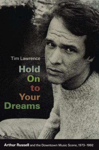 - Hold On to Your Dreams: Arthur Russell And The Downtown Music Scene, 1973-1992