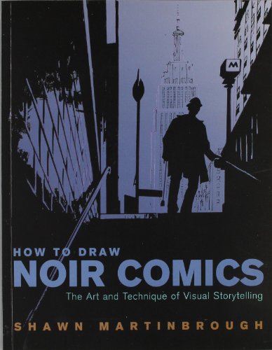 - How to Draw Noir Comics: The Art and Technique of Visual Storytelling