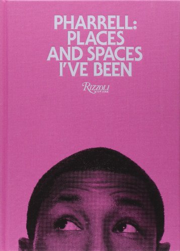 - Pharrell: Places and Spaces I've Been