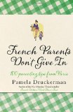  - Bringing Up Bebe: One American Mother Discovers the Wisdom of French Parenting
