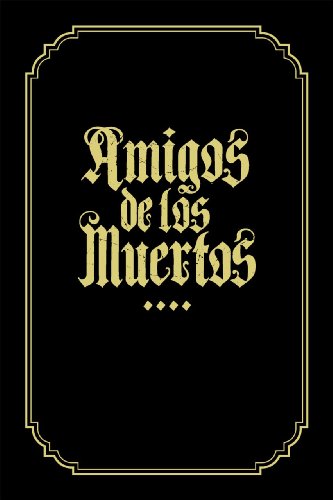  - Amigos de Los Muertos