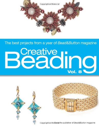 - Creative Beading, Volume 8: The Best Projects From a Year of Bead & Button Magazine