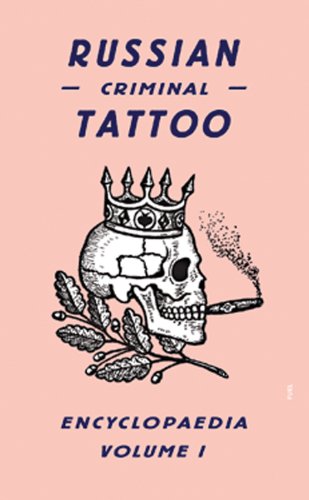  - Russian Criminal Tattoo Encyclopaedia, Volume 1