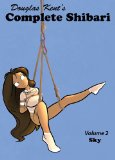  - Two Knotty Boys Showing You the Ropes: A Step-By-Step, Illustrated Guide for Tying Sensual and Decorative Rope Bondage: A Step-by-step, Illustrated Guide to Tying Sensual and Decorative Rope Bondage