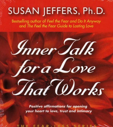  - Inner Talk for a Love That Works: Positive Affirmations for Opening Your Heart to Love, Trust and Intimacy (Fear-Less Series)