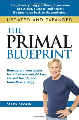 - The Primal Blueprint: Reprogram Your Genes for Effortless Weight Loss, Vibrant Health, and Boundless Energy: (Primal Blueprint Series)
