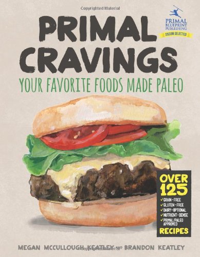  - Primal Cravings: Your Favorite Foods Made Paleo