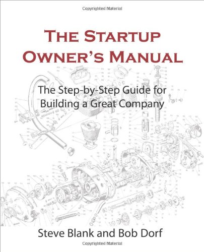  - The Startup Owner's Manual: The Step-By-Step Guide for Building a Great Company: 1