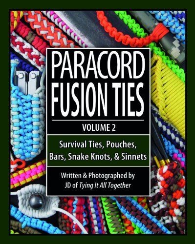 - Paracord Fusion Ties, Voume 2: Survival Ties, Pouches, Bars, Snake Knots, and Sinnets