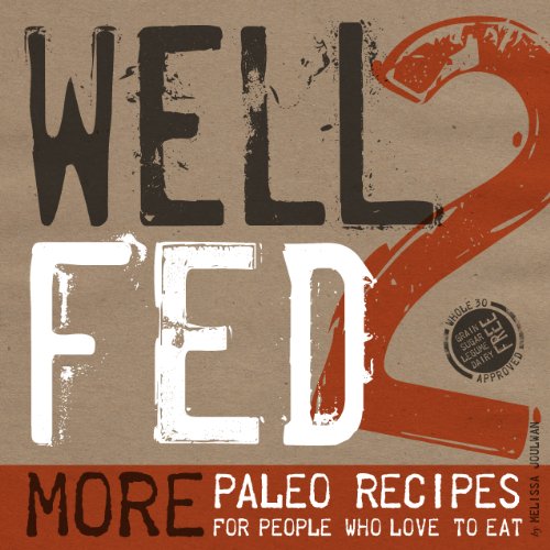  - Well Fed 2: More Paleo Recipes for People Who Love to Eat