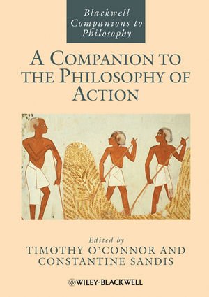 - A Companion to the Philosophy of Action (Blackwell Companions to Philosophy)