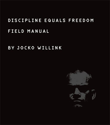 - Discipline Equals Freedom: Field Manual