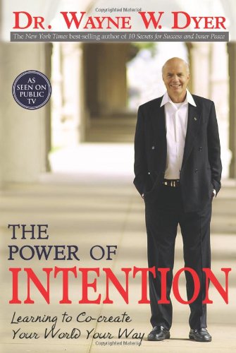 - The Power of Intention: Learning to Co-Create Your World Your Way