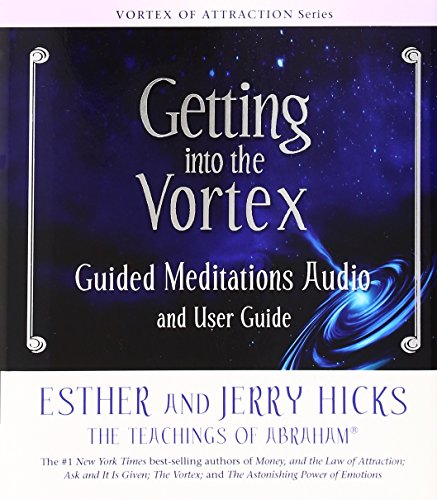  - Getting into the Vortex Guided Meditations (Vortex of Attraction)