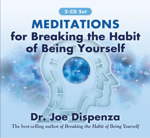 - Meditations for Breaking the Habit of Being Yourself