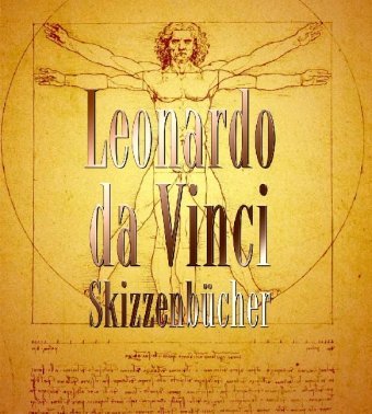 - Leonardo da Vinci - Skizzenbücher