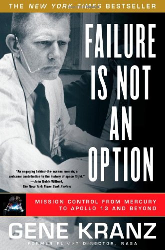 - Failure Is Not an Option: Mission Control From Mercury to Apollo 13 and Beyond