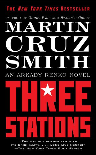  - Three Stations: An Arkady Renko Novel