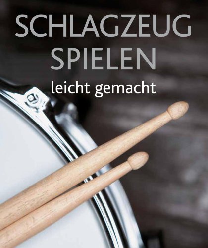  - Schlagzeug spielen - leicht gemacht