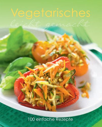 - Leicht gemacht: Vegetarisches: 100 einfache Rezepte