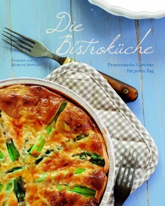  - Die Bistroküche: Französische Gerichte für jeden Tag