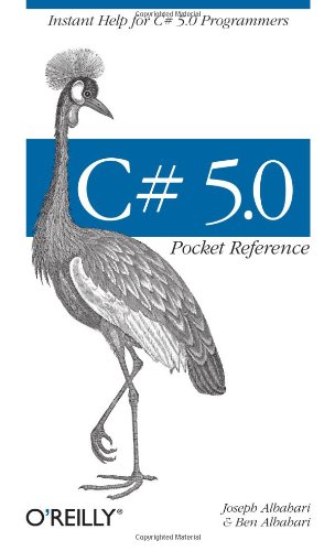 - C# 5.0 Pocket Reference: Instant Help for C# 5.0 Programmers
