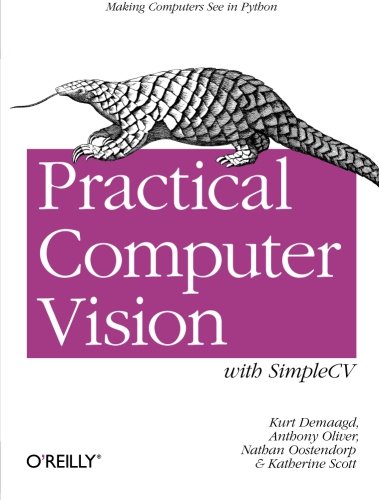 - Practical Computer Vision with SimpleCV: The Simple Way to Make Technology See