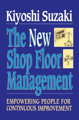 - New Shop Floor Management: Empowering People for Continuous Improvement
