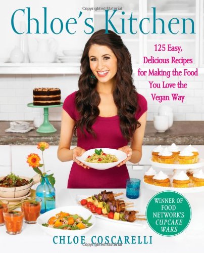  - Chloe's Kitchen: 125 Easy, Delicious Recipes for Making the Food You Love the Vegan Way