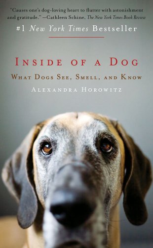  - Inside of a Dog: What Dogs See, Smell, and Know