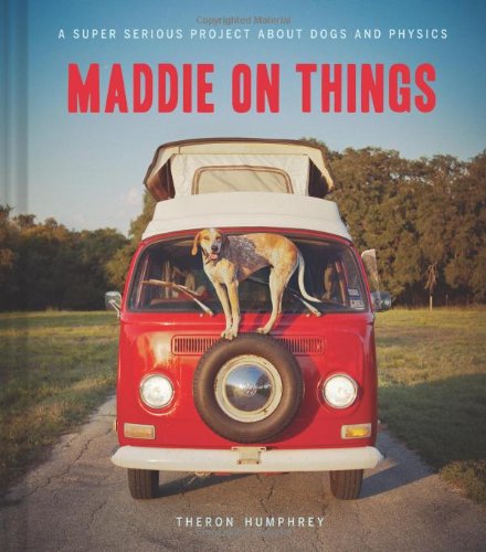  - Maddie on Things: A Super Serious Project About Dogs and Physics