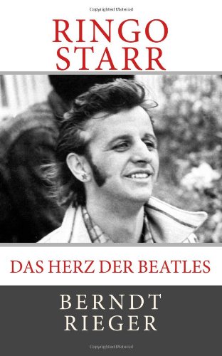 - Ringo Starr. Das Herz der Beatles
